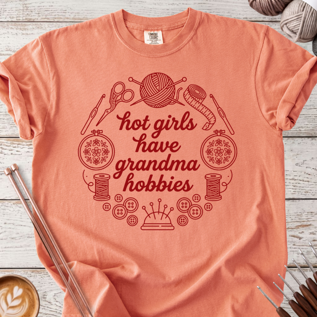 Hot Girls Have Grandma Hobbies T-shirt