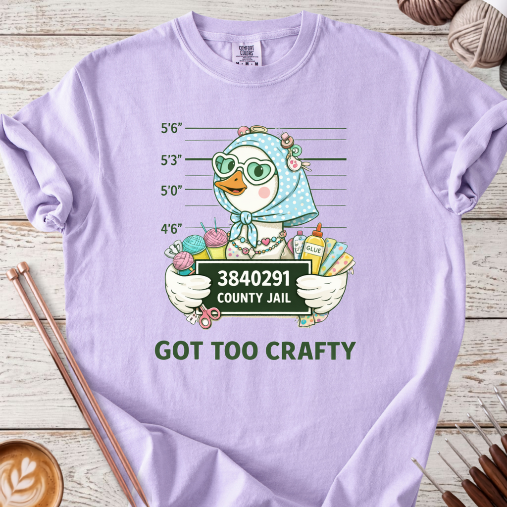 Got Too Crafty T-shirt