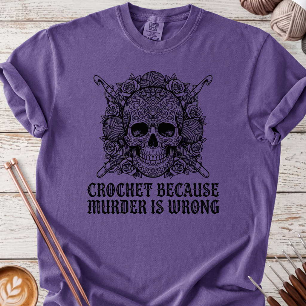 Crochet because Murder is Wrong T-shirt