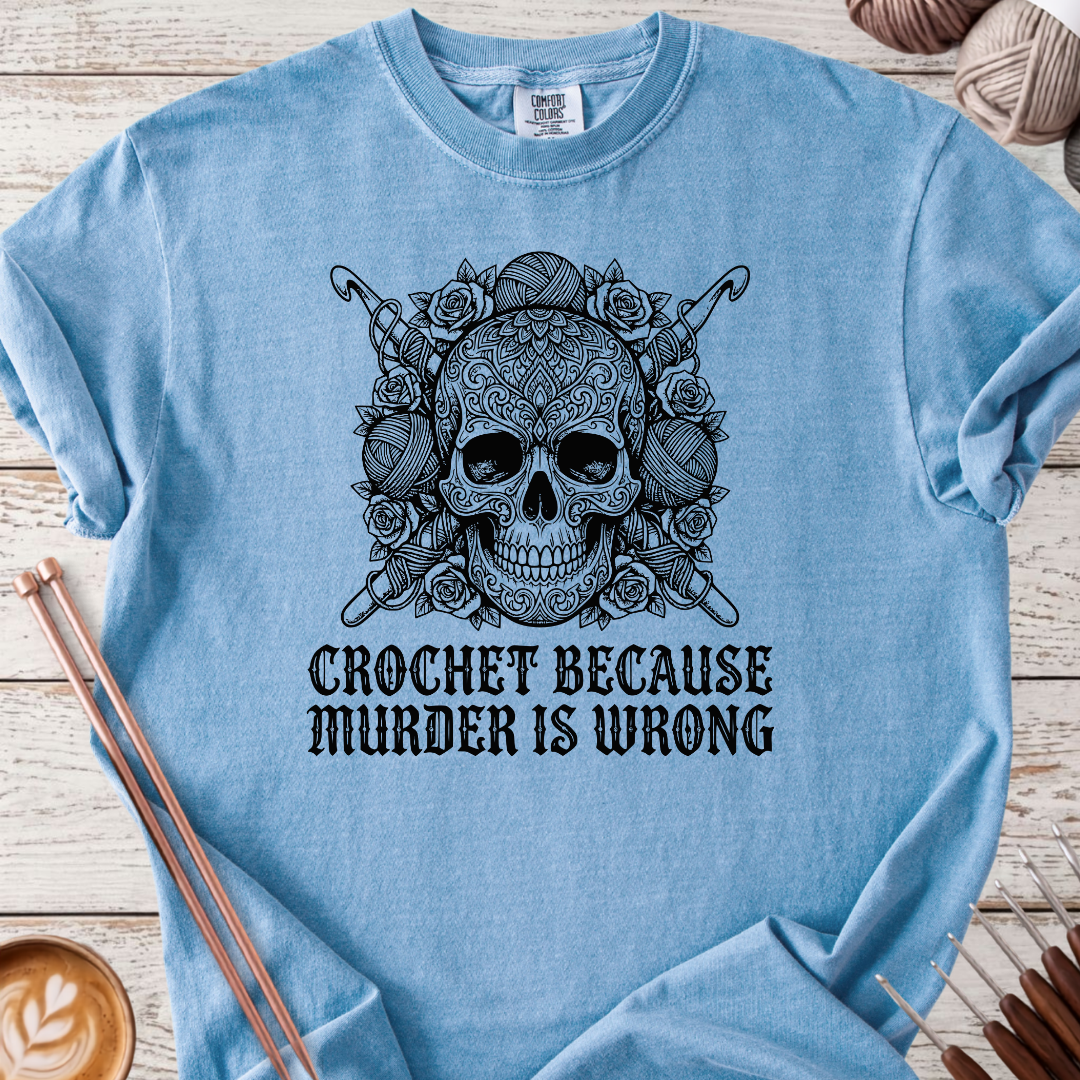 Crochet because Murder is Wrong T-shirt