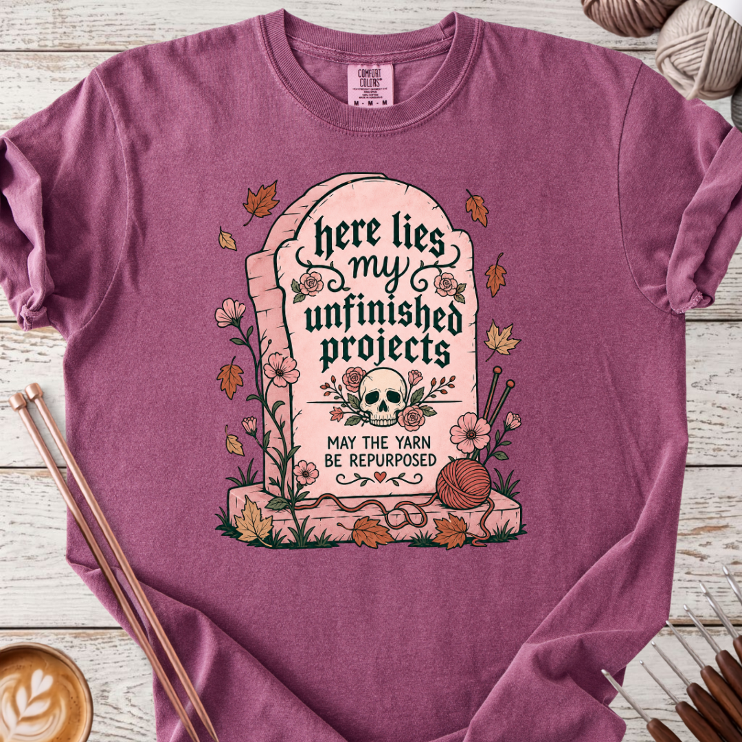 Unfinished Projects T-shirt