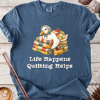Life Happens, Quilting Helps T-shirt