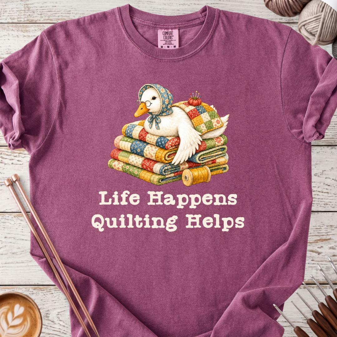Life Happens, Quilting Helps T-shirt