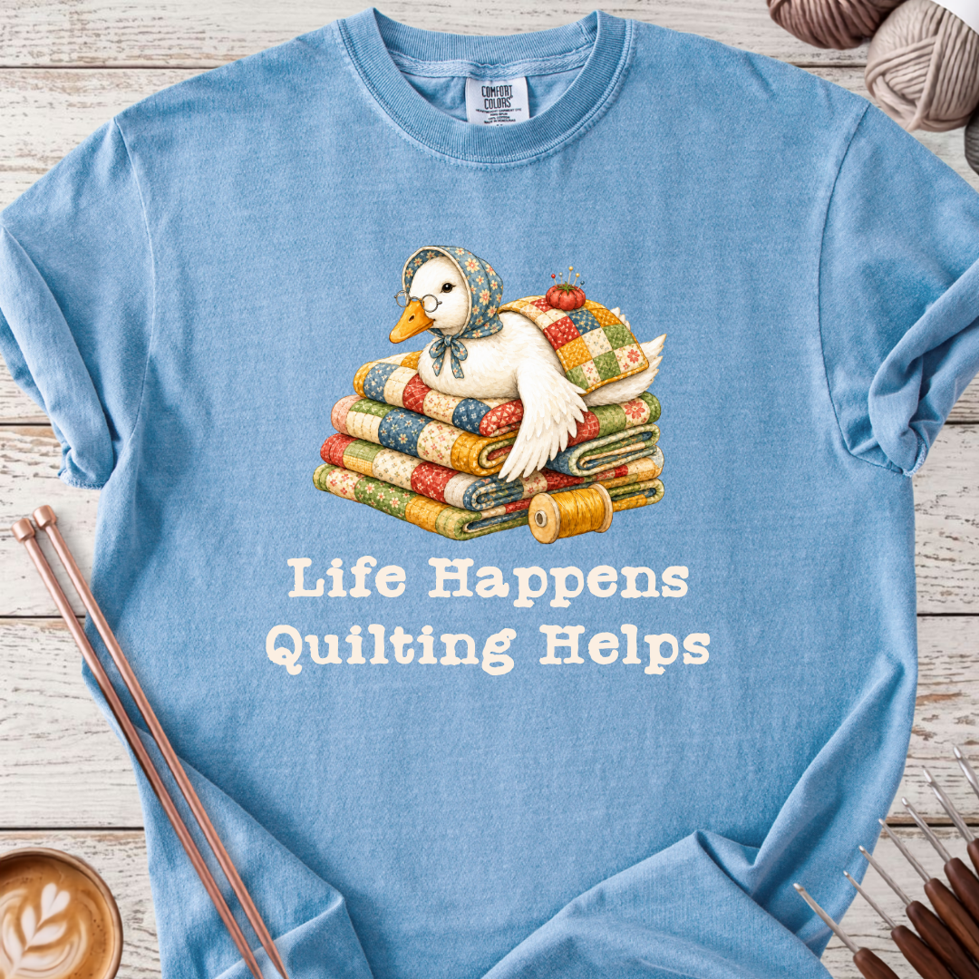 Life Happens, Quilting Helps T-shirt