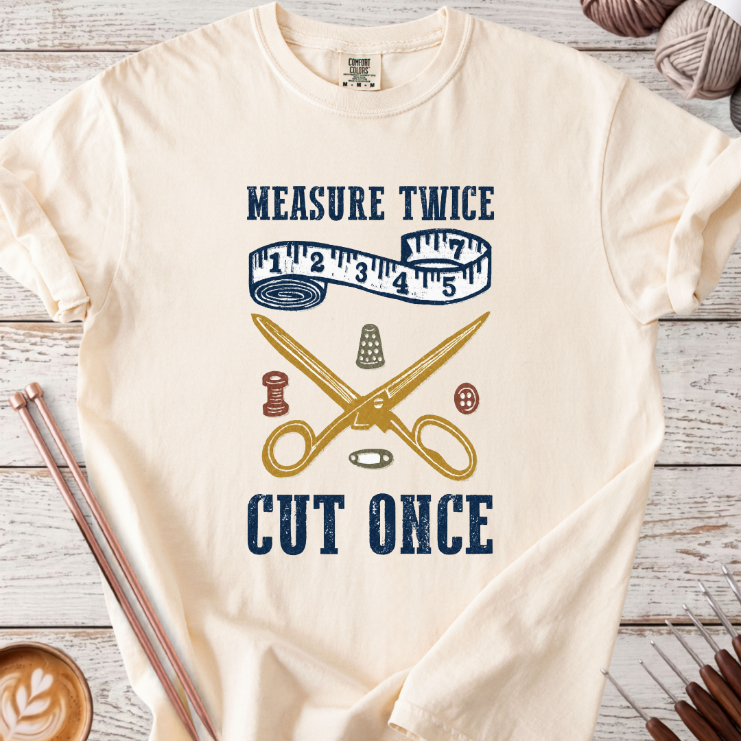 Measure Twice, Cut Once T-shirt