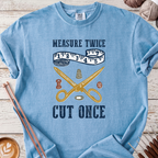 Measure Twice, Cut Once T-shirt