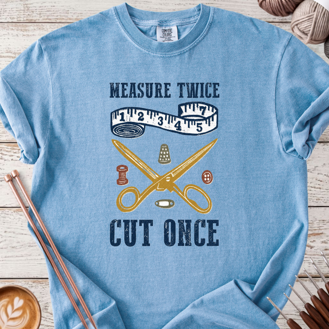 Measure Twice, Cut Once T-shirt