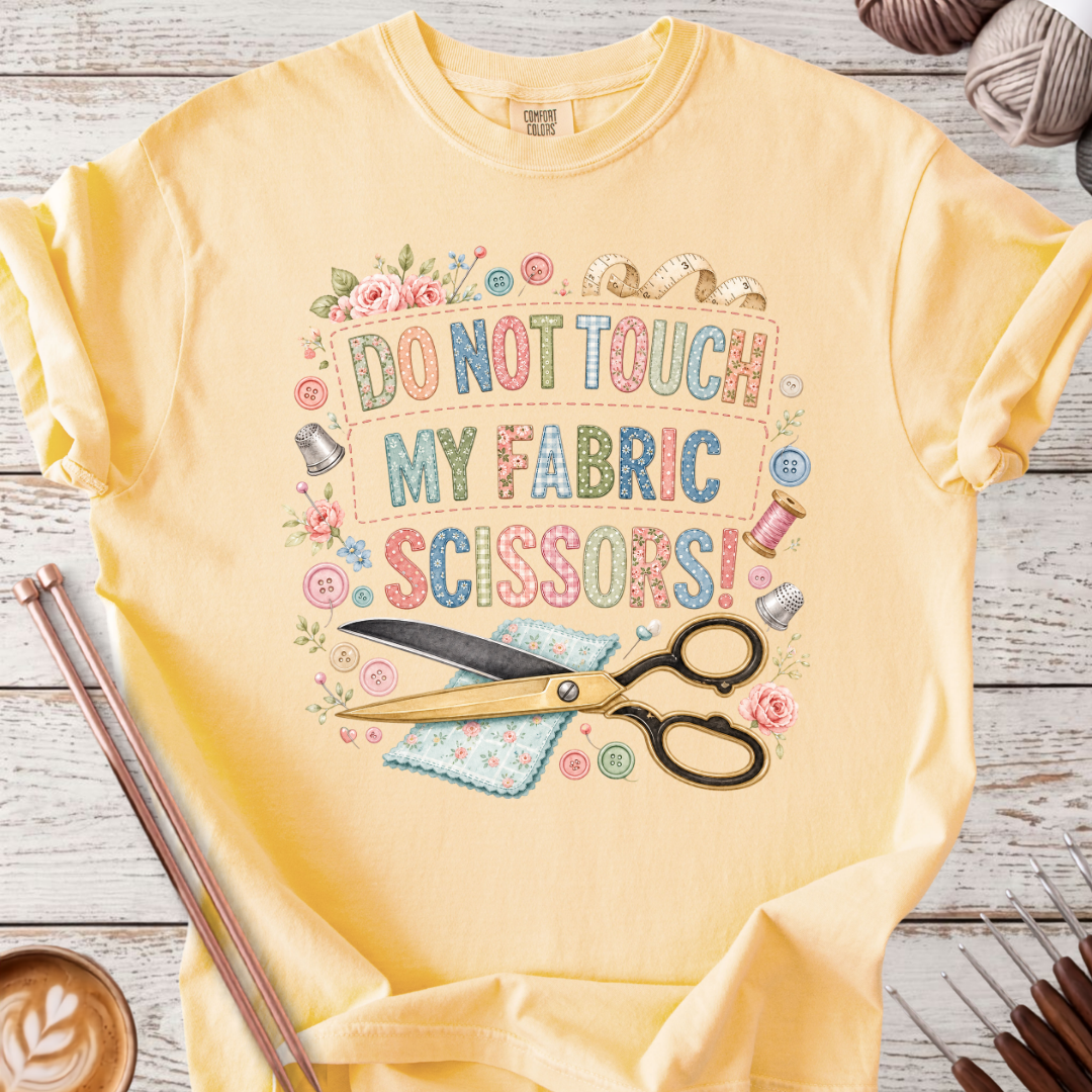 Don't Touch My Fabric Scissors T-shirt