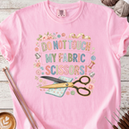 Don't Touch My Fabric Scissors T-shirt