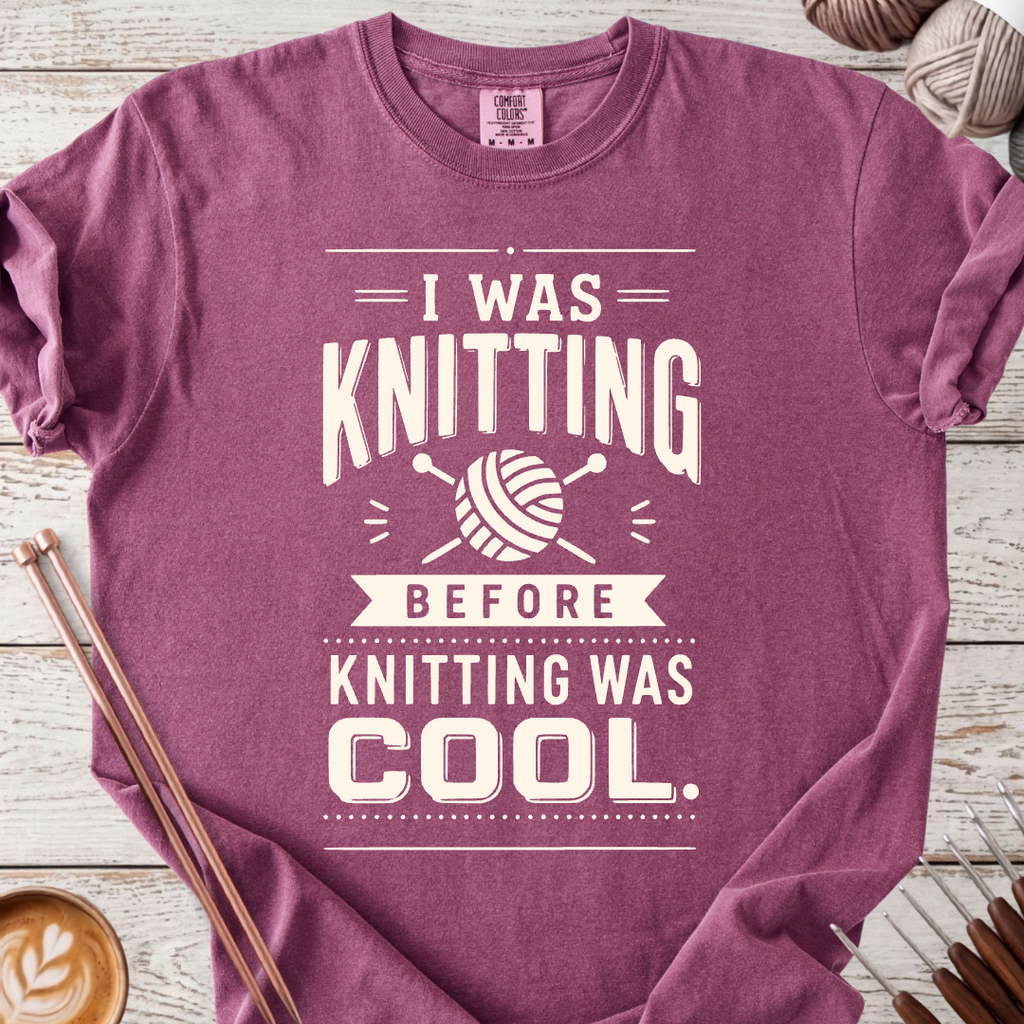 Before Knitting was Cool T-shirt