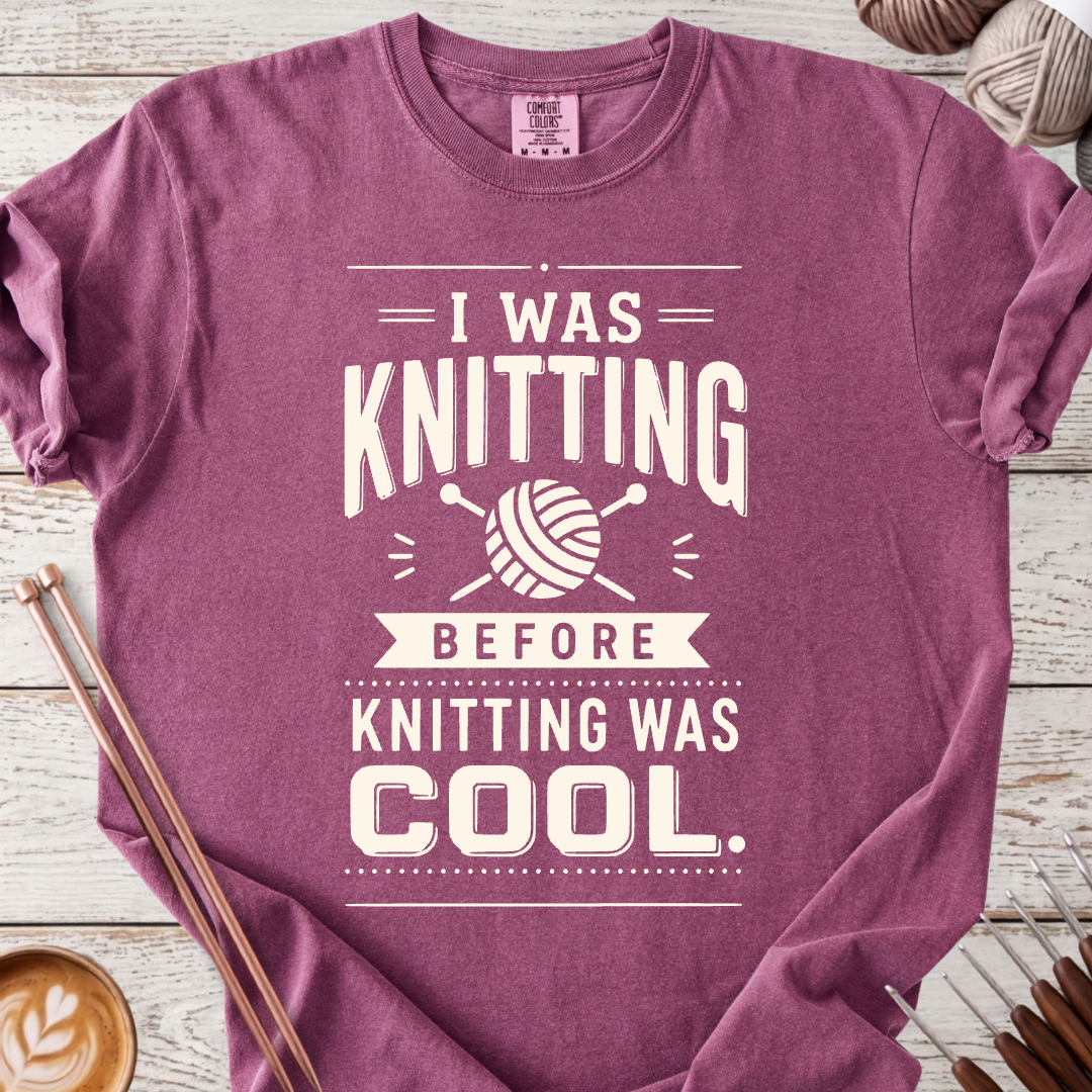 Before Knitting was Cool T-shirt