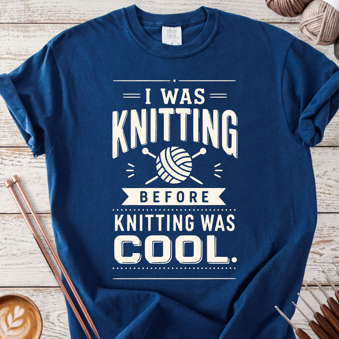 Before Knitting was Cool T-shirt
