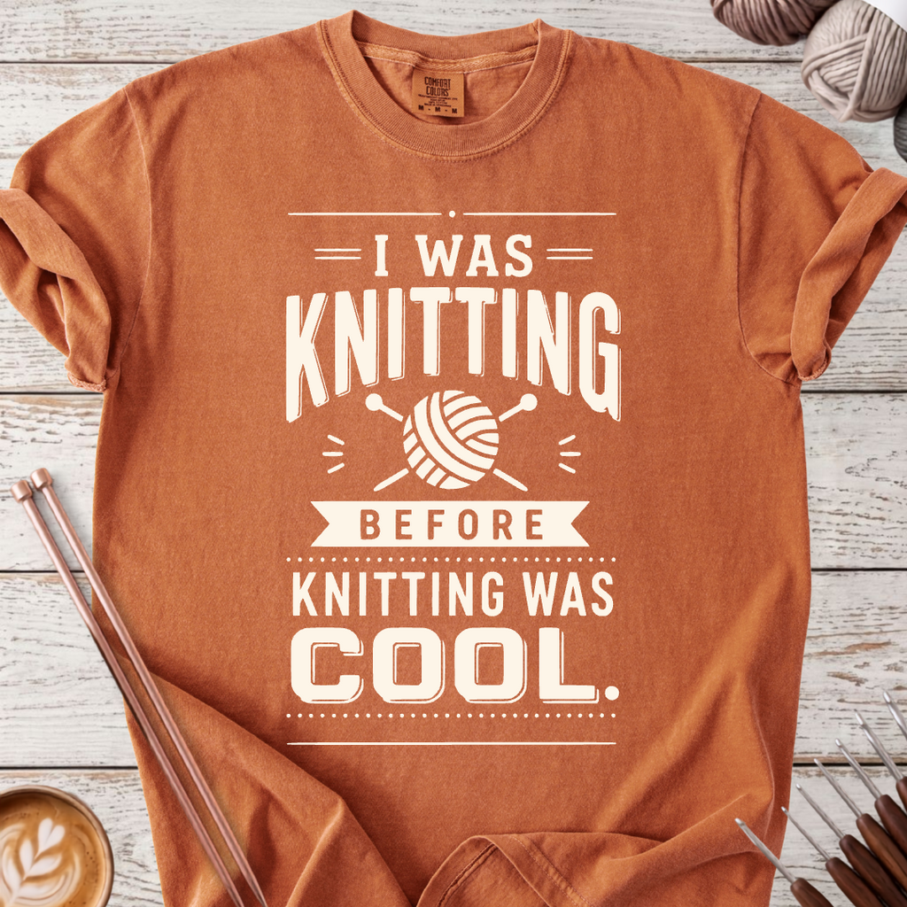 Before Knitting was Cool T-shirt
