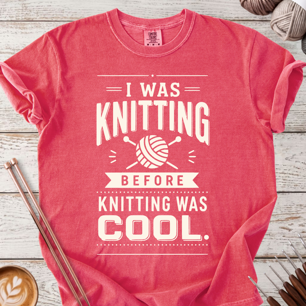 Before Knitting was Cool T-shirt