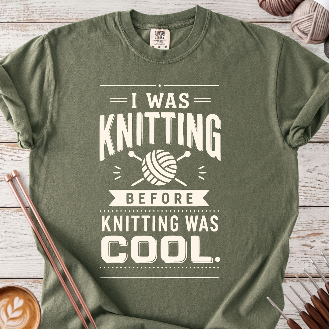 Before Knitting was Cool T-shirt