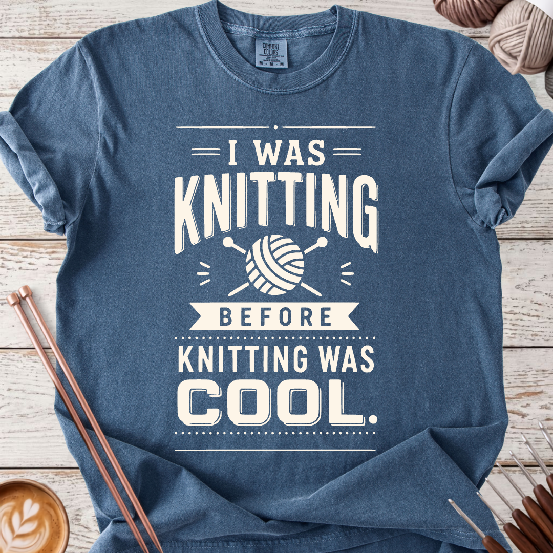 Before Knitting was Cool T-shirt