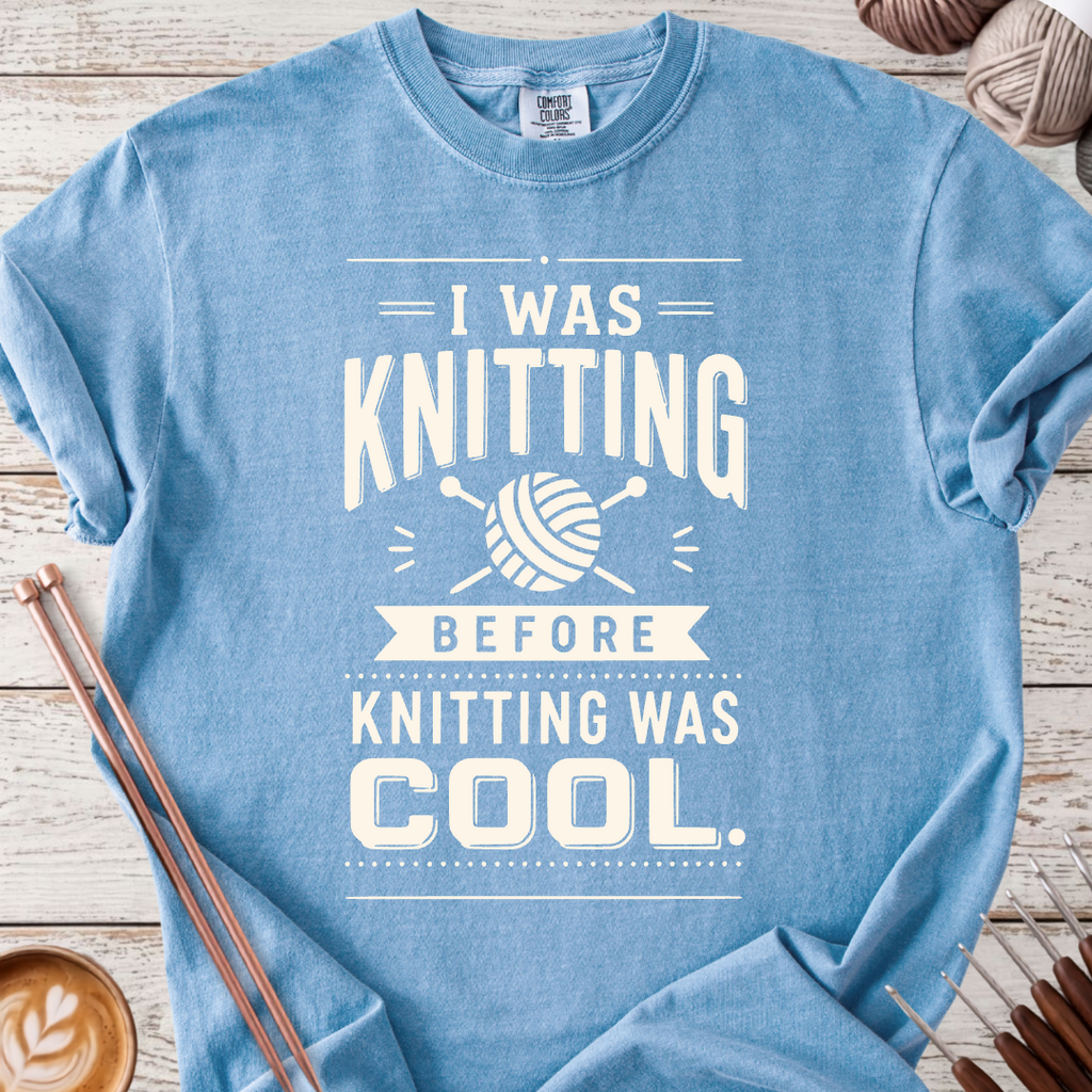 Before Knitting was Cool T-shirt